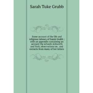   on . and extracts from many of her letters Sarah Tuke Grubb Books