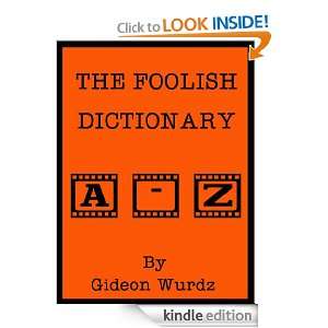 The Foolish Dictionary  by Gideon Wurdz [Illustrated] Gideon Wurdz 