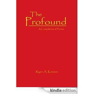 The ProfoundA Compilation of Poems Ryan A. Kovacs  