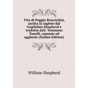  Vita di Poggio Bracciolini, scritta in inglese dal Guglielmo 
