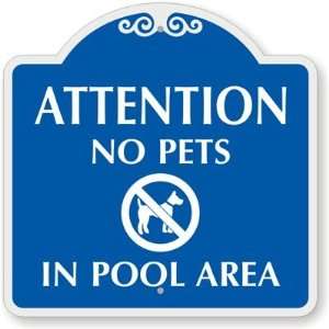 Attention  No Pets In Pool Area (with Graphic) Designer Signs, 18 x 
