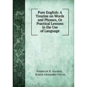   Use of Language Ernest Alexander Girvin Frederick H. Hackett  Books