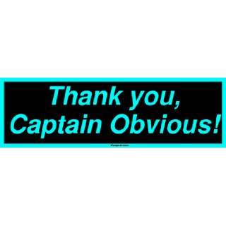  Thank you, Captain Obvious Bumper Sticker Automotive
