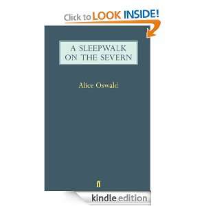 Sleepwalk on the Severn Alice Oswald  Kindle Store