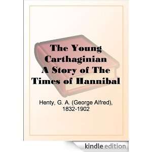 The Young Carthaginian A Story of The Times of Hannibal G. A. (George 