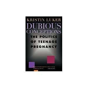   Conceptions  The Politics of Teenage Pregnancy Krstn Luker Books