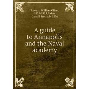  A guide to Annapolis and the Naval academy William Oliver 