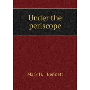  Under the periscope Mark H. J Bennett Books