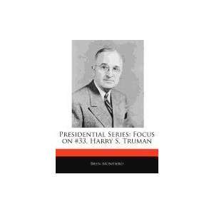    Focus on #33, Harry S. Truman (9781171080008) Bren Montiero Books