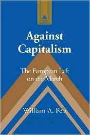 Against Capitalism The European Left on the March, (0820467766 