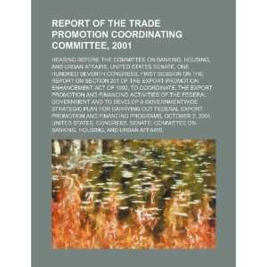  Report of the Trade Promotion Coordinating Committee, 2001 hearing 