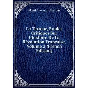   FranÃ§aise, Volume 2 (French Edition) Henri Alexandre Wallon Books