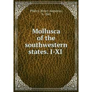   the southwestern states. I XI Henry Augustus, b. 1862 Pilsbry Books