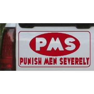  4.3in X 8.5in Red    PMS Punish Men Severely Funny Car 