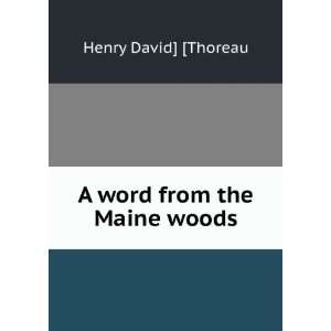  A word from the Maine woods Henry David] [Thoreau Books