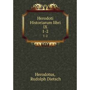   Herodoti Historiarum libri IX. 1 2 Rudolph Dietsch Herodotus Books