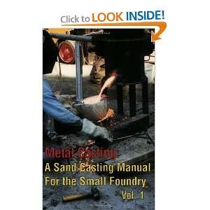  Metal Casting A Sand Casting Manual for the Small Foundry 