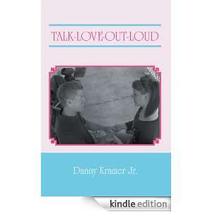 TALK  LOVE OUT LOUD Danny Kramer Jr.  Kindle Store