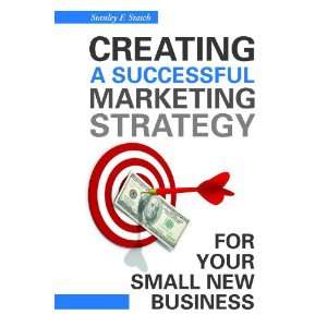  Creating a Successful Marketing Strategy for Your Small 