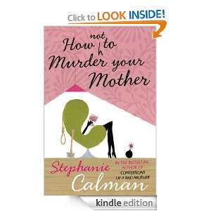 How Not to Murder Your Mother Stephanie Calman  Kindle 