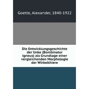 Die Entwicklungsgeschichte der Unke (Bombinator igneus) als Grundlage 