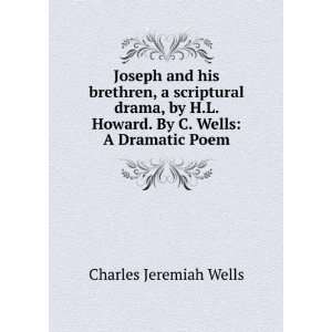   Howard. By C. Wells A Dramatic Poem Charles Jeremiah Wells Books
