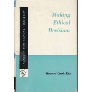  Making ethical decisions. Howard Clark Kee Books