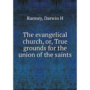  The evangelical church, or, True grounds for the union of 