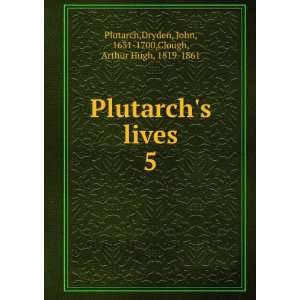   Dryden, John, 1631 1700,Clough, Arthur Hugh, 1819 1861 Plutarch Books