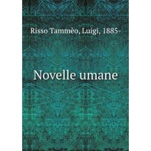  Novelle umane Luigi, 1885  Risso TammÃ¨o Books