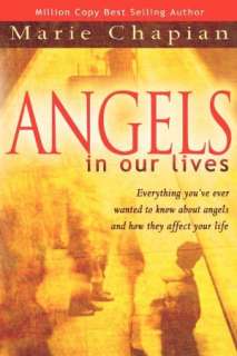  Angels In Our Lives by Marie Chapian, Destiny Image 