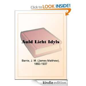 Auld Licht Idyls J. M. (James Matthew) Barrie  Kindle 