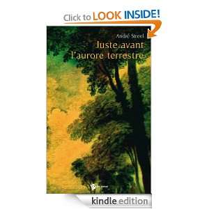 Juste avant laurore terrestre (French Edition) André Streel  