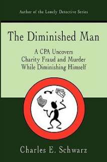 The Diminished Man A CPA Uncovers Charity Fraud and Mu 9781440103254 