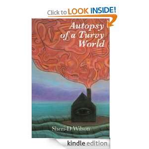 Autopsy of a Turvy World Sheri D Wilson  Kindle Store