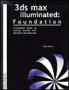 3ds max Illuminated Foundation A Complete Guide to Getting Started 