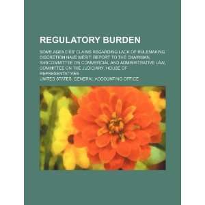  Regulatory burden some agencies claims regarding lack of 