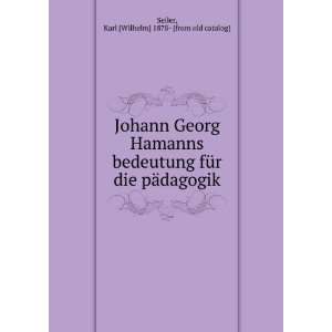  Johann Georg Hamanns bedeutung fÃ¼r die pÃ¤dagogik 