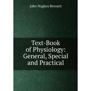   Physiology General, Special and Practical John Hughes Bennett Books