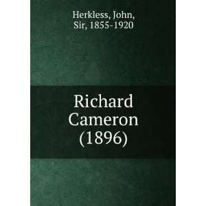 Richard Cameron (1896) John, Sir, 1855 1920 Herkless 9781275451223 