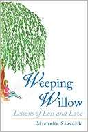   Weeping Willow by Michelle Scavarda, AuthorHouse 