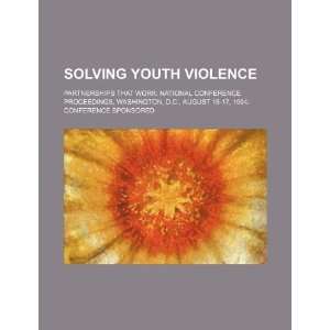  Solving youth violence partnerships that work National 