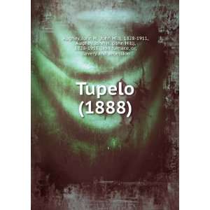  Tupelo (1888) (9781275554443) John H. (John Hill), 1828 