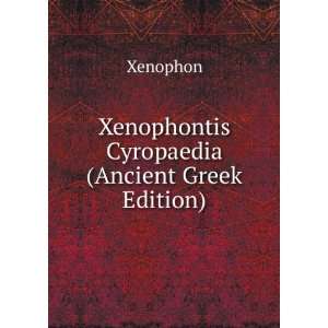  Xenophontis Cyropaedia (Ancient Greek Edition) Xenophon 