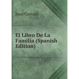   Libro De La Familia (Spanish Edition) Juan Cortada  Books