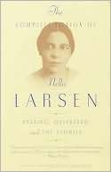 The Complete Fiction of Nella Larsen Passing, Quicksand, and the 