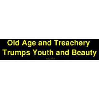  Old Age and Treachery Trumps Youth and Beauty Large Bumper 