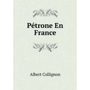  PÃ©trone En France Albert Collignon Books