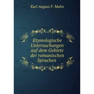   der romanischen Sprachen . Karl August F. Mahn  Books