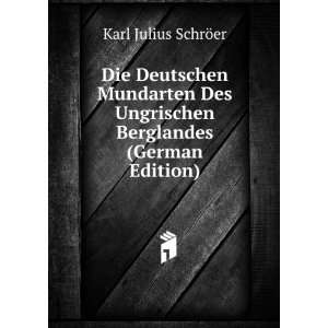   Ungrischen Berglandes (German Edition) Karl Julius SchrÃ¶er Books